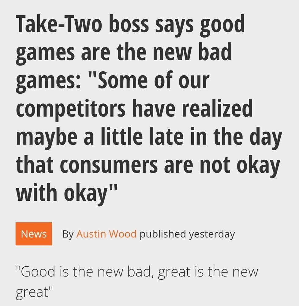 Take-Two boss says good games are the new bad games: "Some of our competitors have realized maybe a little late in the day that consumers are not okay with okay"