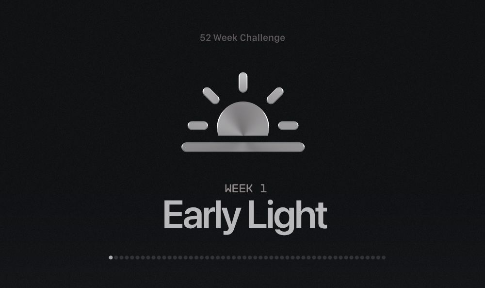 Week 1 - Early Light is the theme
