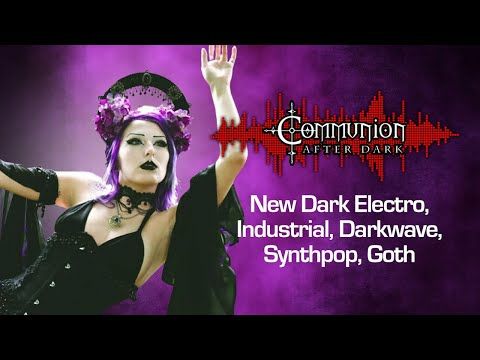Communion After Dark - Dark Electro, Industrial, Darkwave, Synthpop - 07/28/25