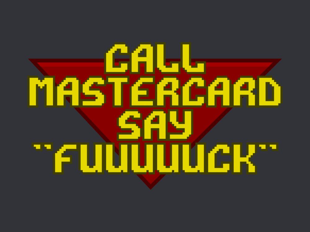 Call Mastercard, say "fuck"