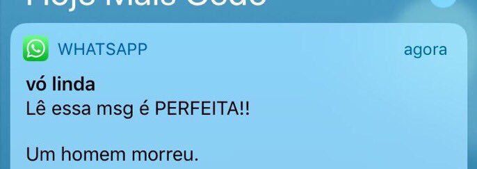 Print de uma notificação do WhatsApp com a mensagem da “vó linda” que diz: “Lê essa mensagem, é perfeita!! Um homem morreu.”.