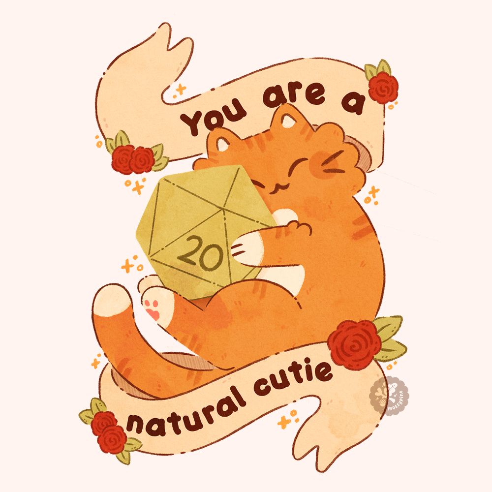 A digital illustration of an orange cat holding a green d20 with the 20 facing. The banner surrounding the cat says you are a natural cutie