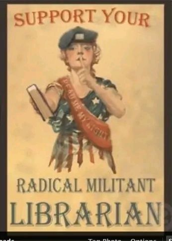 Support Your Radical Militant Librarian 