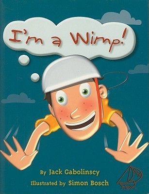 Cover of a picture book entitled “I’m a Wimp!” There is a kid wearing a helmet and he might be skydiving over the ocean.