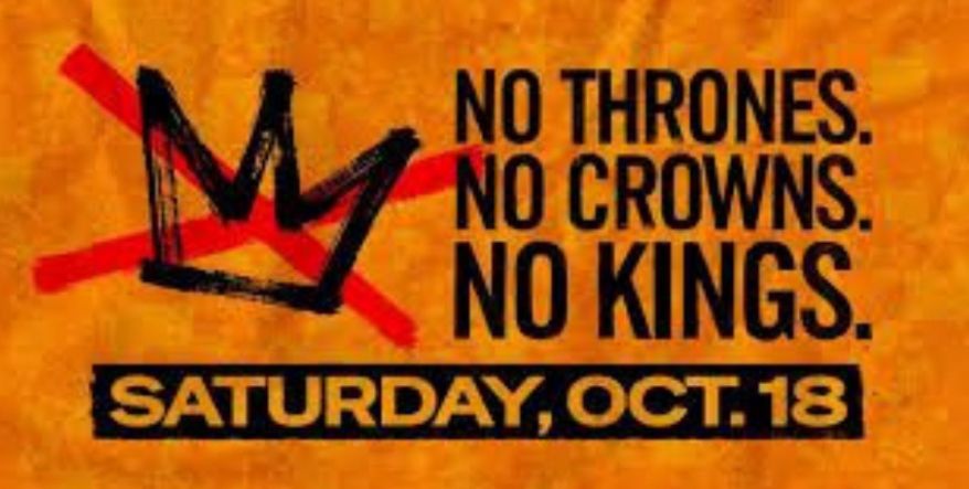 A picture advertising the No Kings protests on October 18th. The picture has an orange background with what looks to be a black crown drawn in marker with a red X over it on the left. On the right, three lines of text read: NO THRONES. NO CROWNS. NO KINGS. On the bottom of the poster, orange text is highlighted in black and reads: SATURDAY, OCT. 18.