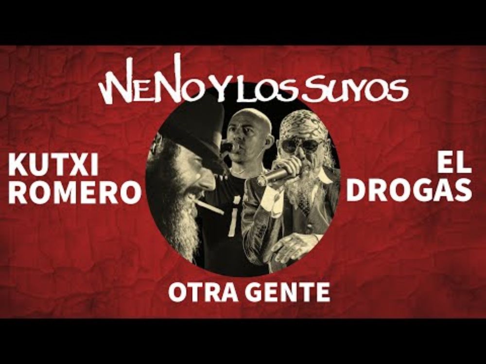 Neno y Los Suyos - Kutxi Romero - El Drogas - Otra gente