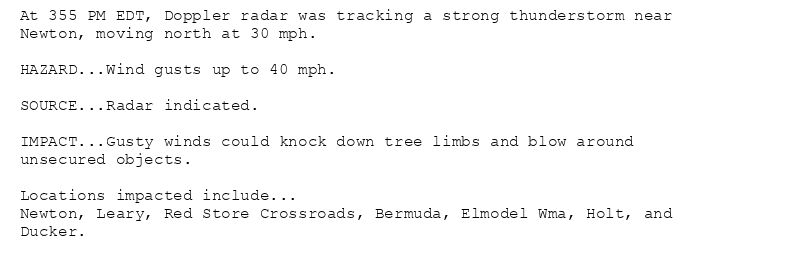 At 355 PM EDT, Doppler radar was tracking a strong thunderstorm near
Newton, moving north at 30 mph.

HAZARD...Wind gusts up to 40 mph.

SOURCE...Radar indicated.

IMPACT...Gusty winds could knock down tree limbs and blow around
unsecured objects.

Locations impacted include...
Newton, Leary, Red Store Crossroads, Bermuda, Elmodel Wma, Holt, and
Ducker.
