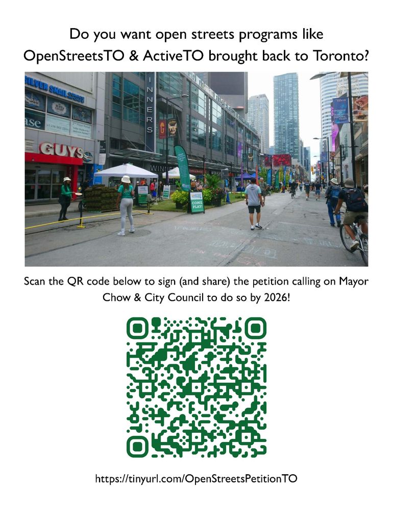 Do you want open streets programs like OpenStreetsTO & ActiveTO brought back to Toronto?

(image of OpenStreetsTO on Yonge in August 2022)

Scan the QR code below to sign (and share) the petition calling on Mayor Chow & City Council to do so by 2026!

(image of QR code)

https://tinyurl.com/OpenStreetsPetitionTO