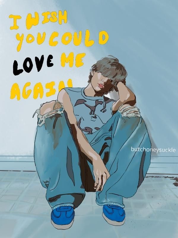 digital drawing of kim taehyung wearing a tank top, jeans, and blue shoes. he's sitting on the ground against a will, with his head rested against his hand. the words "i wish you could love me" again are above his shoulder.