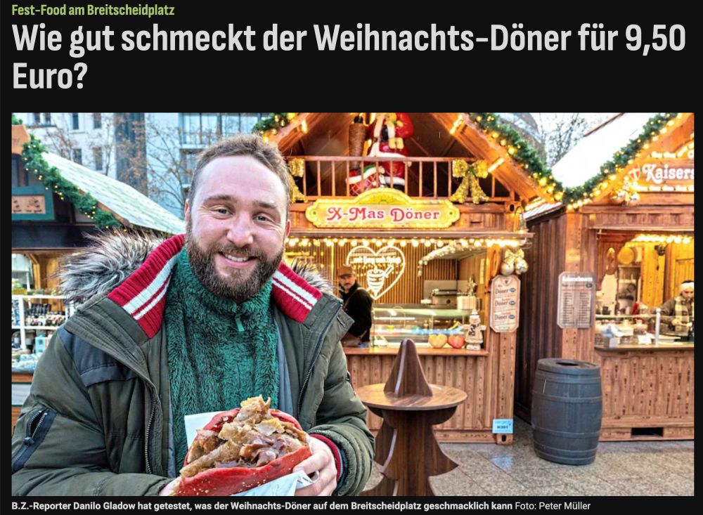 Headline:
Fest-Food am Breitscheidplatz
Wie gut schmeckt der Weihnachts-Döner für 9,50 Euro?

Darunter ein Bild: Typ isst diesen Horror-Döner