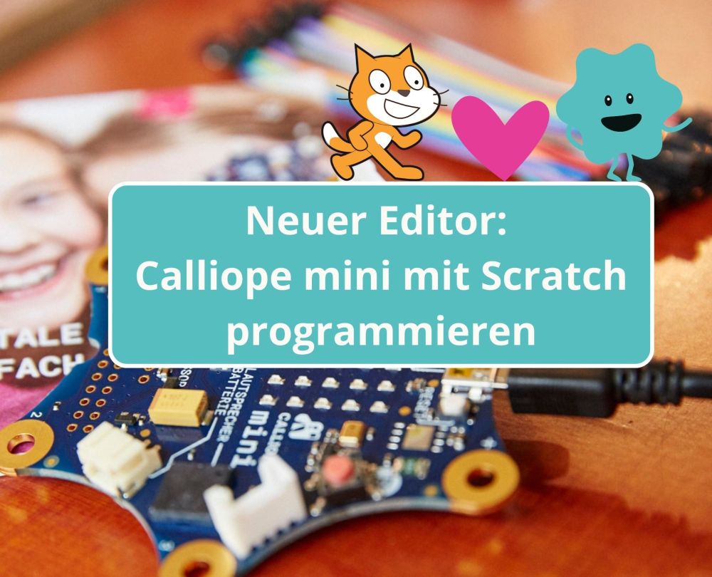 Neuer Editor: Programmiere den Calliope mini mit Scratch