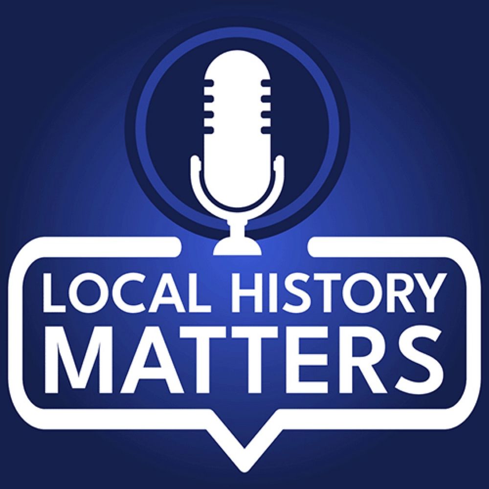 On a blue background, there is a white silhouette of a microphone with the words 'Local History Matters' in a text box