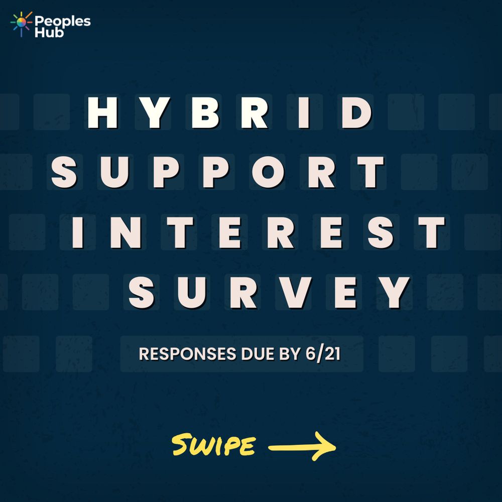 Top left the logo for PeoplesHub. Background is dark blue featuring a graphic of a computer keyboard. On the keys, the white text title says "Hybrid Support Interest Survey." Text below in white says "Responses due by June 21."