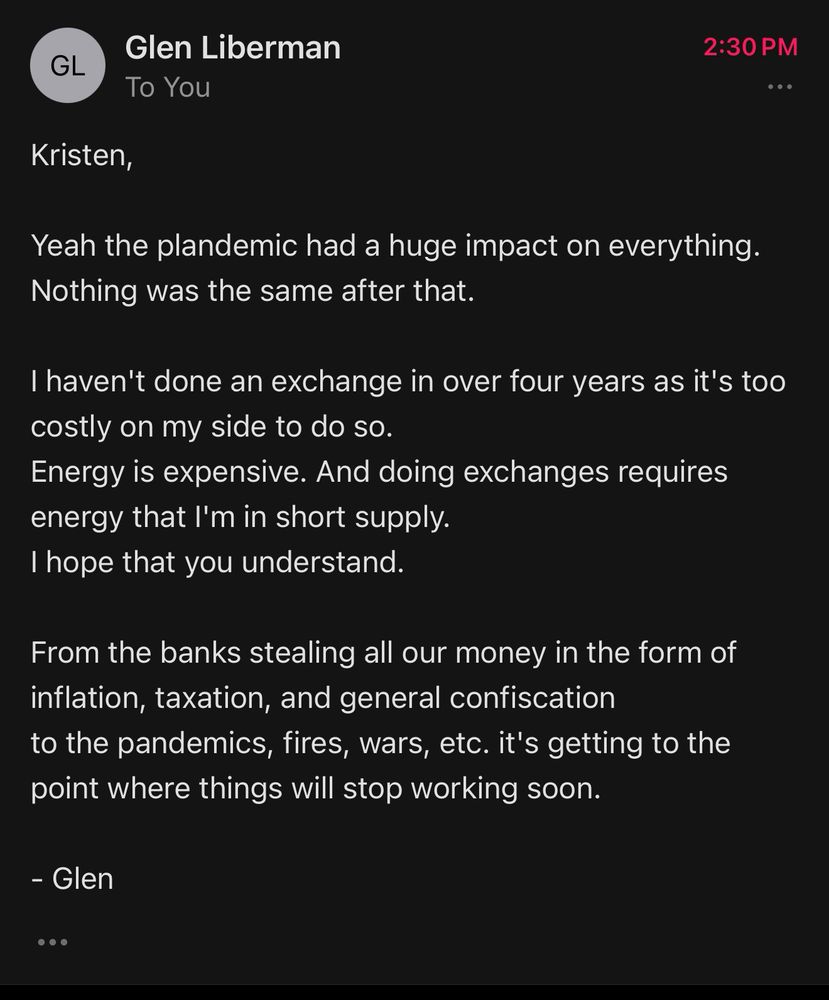 Email response from Glen Liberman, Creator of Kinekt Design: 
Kristen, 

Yeah the plandemic has a huge impact on everything. Nothing was the same after that.

I haven’t done an exchange in over four years as it’s too costly on my side to do so. 
Energy is expensive. And doing exchanges requires energy that I’m in short supply.
I hope that you understand.

From the banks stealing all our money in the form of inflation, taxation, and general confiscation to the pandemics, fires, wars, etc. it’s getting to the point where things will stop working soon. 

- Glen