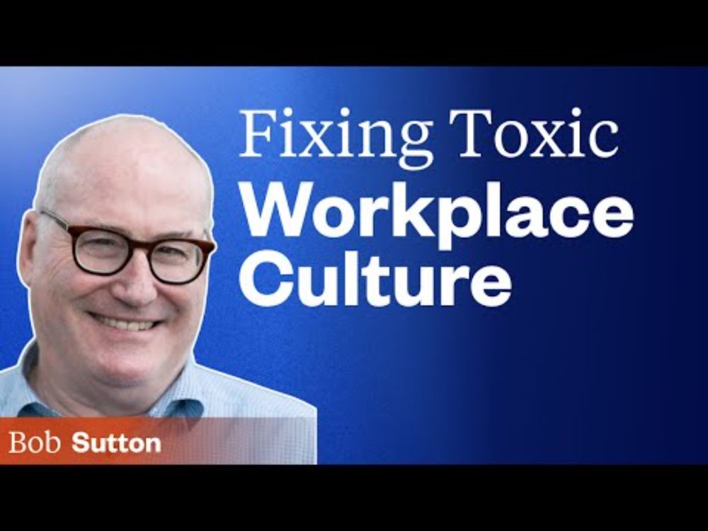 The playbook for fixing toxic culture, pointless friction and broken systems | Bob Sutton (Stanford)