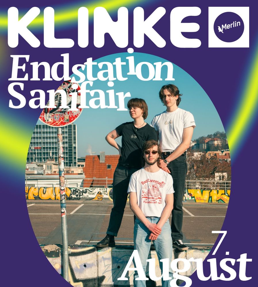 Veranstaltungsplakat für das Konzert der Musikgruppierung Endstation Sanifair am 07. August im Rahmen des KLINKE Festivals im Kulturzentrum Merlin. 