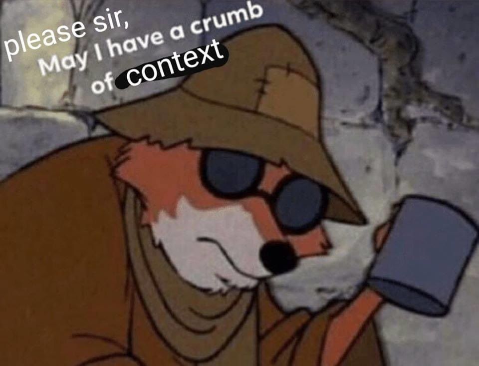Picture from a cartoon. A blind cartoon fox wearing worn clothes and holding a begging cup. The text states "please sir, may I have a crumb of context."
