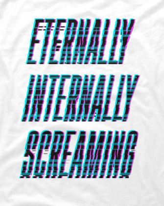 screenshot of eternally internally screaming text from tshirt