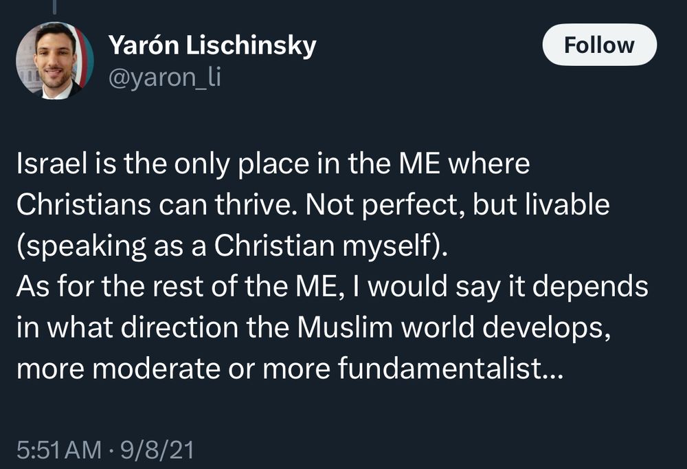 Post from Israeli embassy employee Yaron Lischinsky:
Israel is the only place in the ME where Christians can thrive. Not perfect, but livable (speaking as a Christian myself).
As for the rest of the ME, I would say it depends in what direction the Muslim world develops, more moderate or more fundamentalist...