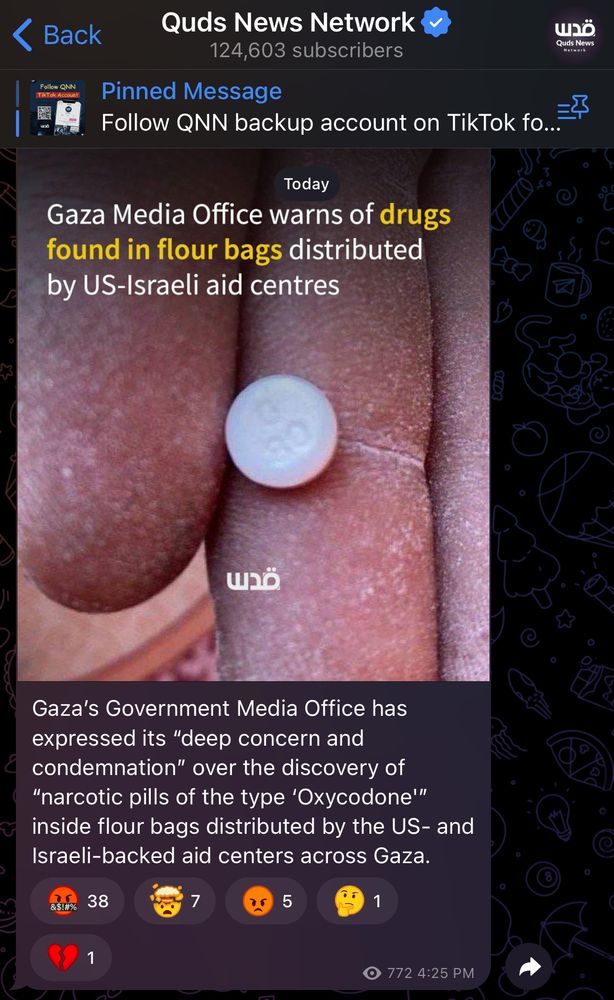Quds News Telegram post with a pic showing a hand dusted with flour holding a pill:
Gaza's Government Media Office has expressed its "deep concern and condemnation" over the discovery of
"narcotic pills of the type 'Oxycodone'" inside flour bags distributed by the US- and Israeli-backed aid centers across Gaza.