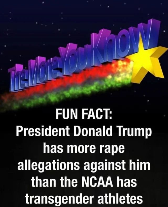 FUN FACT: President Donald Trump has more rape allegations against him than the NCAA has transgender athletes. 