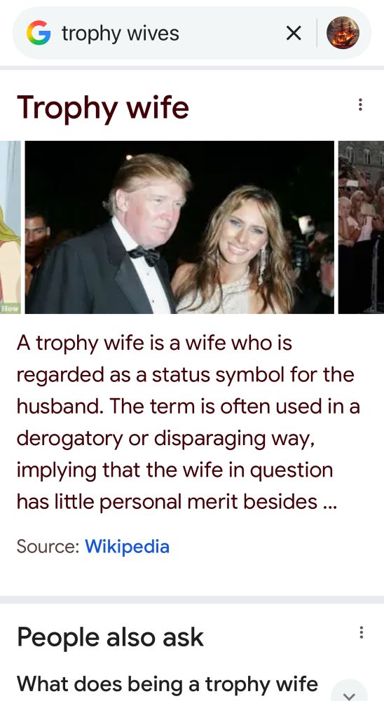A screenshot of Google Search results for the phrase trophy wives, includes a summary of what a trophy wife is, and one of the images is a photo of Donald and Melania Trump. The source cited for the written summary under their image is Wikipedia. Note: the image of Melania is not posted in the Wikipedia page.