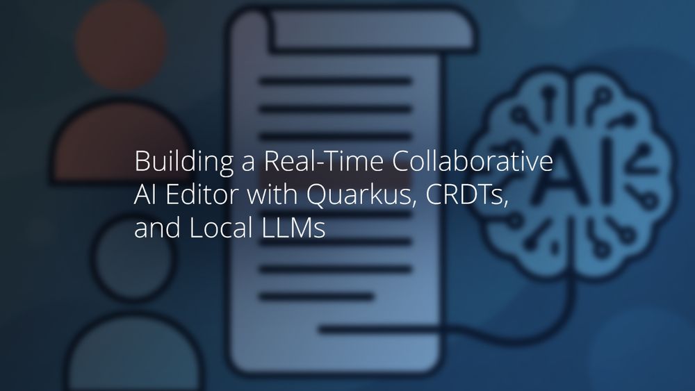 Building a Real-Time Collaborative AI Editor with Quarkus, CRDTs, and Local LLMs