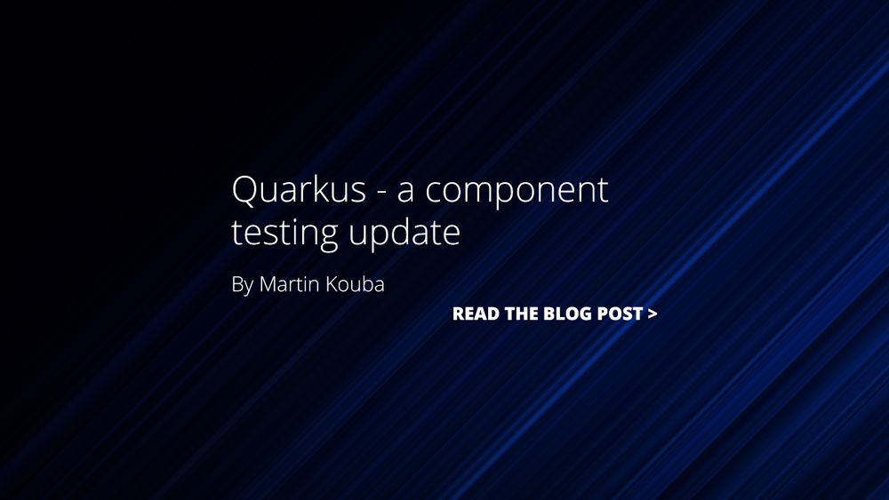Quarkus - a component testing update