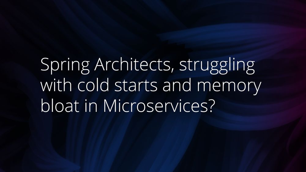 Spring Architects, struggling with cold starts and memory bloat in Microservices?