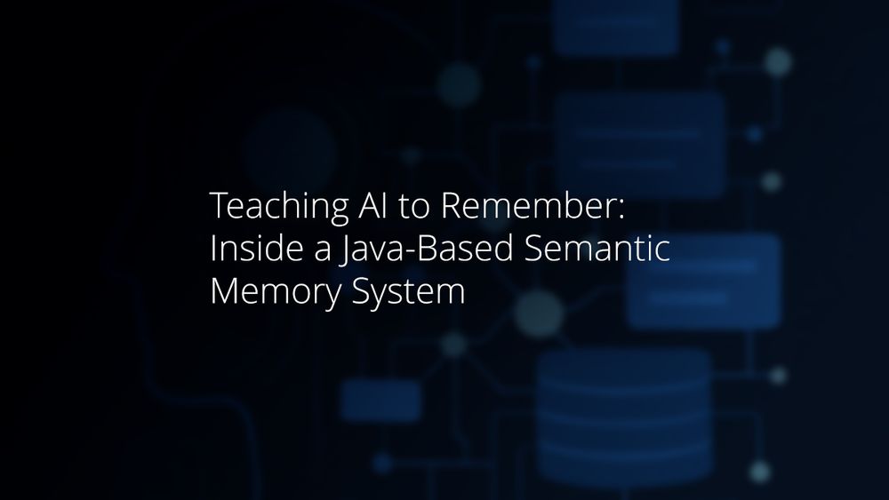 Teaching AI to Remember: Inside a Java-Based Semantic Memory System