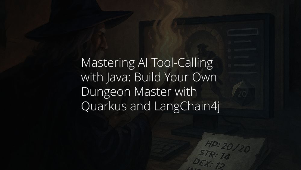 Mastering AI Tool-Calling with Java: Build Your Own Dungeon Master with Quarkus and LangChain4j