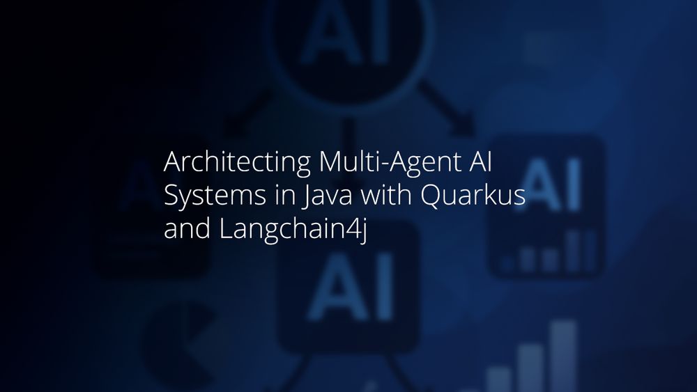 Architecting Multi-Agent AI Systems in Java with Quarkus and Langchain4j