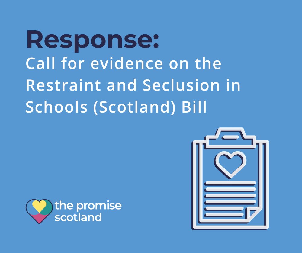 The Promise Scotland's Response to the call for evidence on the Restraint and Seclusion in Schools (Scotland) Bill. Includes a graphic of a clipboard and a document attached with a heart at the centre.