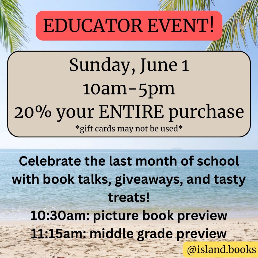 Educator event June 1 from 10am-5pm. 20% off entire purchase if you’re an educator. Picture book preview at 10:30, middle grade preview at 11:15am. Giveaways and treats, too. 