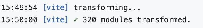 Two lines of output from the log of a Vite build process:
transforming...
✅ 320 modules transformed.
