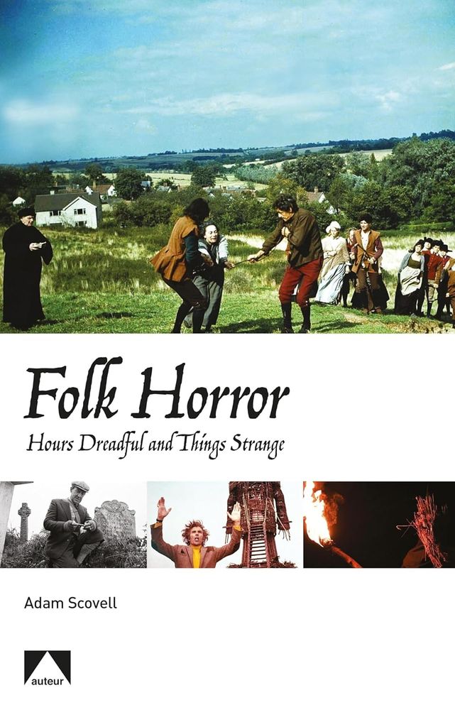 The cover of Folk Horror Hours Dreadful and Things Strange by Adam Scovell with stills from Mathew Hopkins Witchfinder, Whistle and I'll Come to You, The Wicker Man and Kill List 
