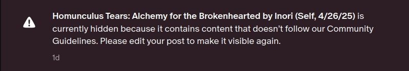 
Homunculus Tears: Alchemy for the Brokenhearted by Inori (Self, 4/26/25) is
currently hidden because it contains content that doesn't follow our Community Guidelines. Please edit your post to make it visible again.
1d