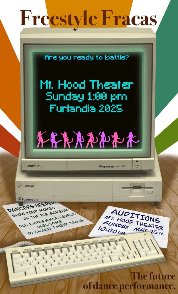 A retro stylized poster with a rainbow background, the subject is a Amiga 1000 series computer and keyboard. Above the computer are the words Freestyle Fracas. On the computer screen is a dancing pixel anthro cat, and the words “Are you ready to battle? Furlandia 2025 Mt. Hood Theater Sunday 1:00pm”. Underneath the computer are two slips of paper. They read left to right “Dancers needed! Show your moves on the big screen. All experience levels welcome to shake their tails. Auditions Mt. Hood Theater Sunday May 25th 10:00am”. At the bottom of the poster it reads “The future in dance performance.”