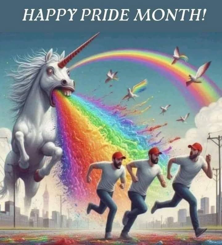 Picture of a giant unicorn vomiting a rainbow ad 3 white men in jeans, t shirts and MAGA hats. The men are running away. CAPTION: HAPPY PRIDE MONTH