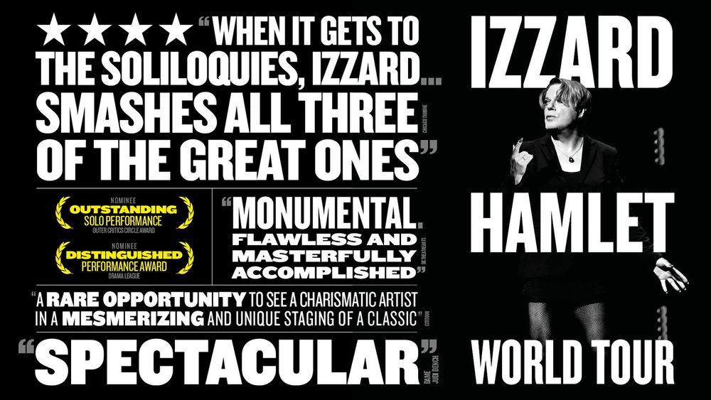 Poster for Eddie izzard as Hamlet World tour at the seattle rep. "When it gets to the sililoguies, izzard smashes all three great ones." "Spectactular"