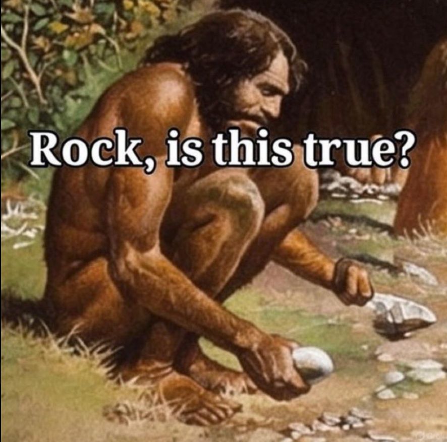 Image of a Cavehuman working with rocks titled "Rock, is this true?"
