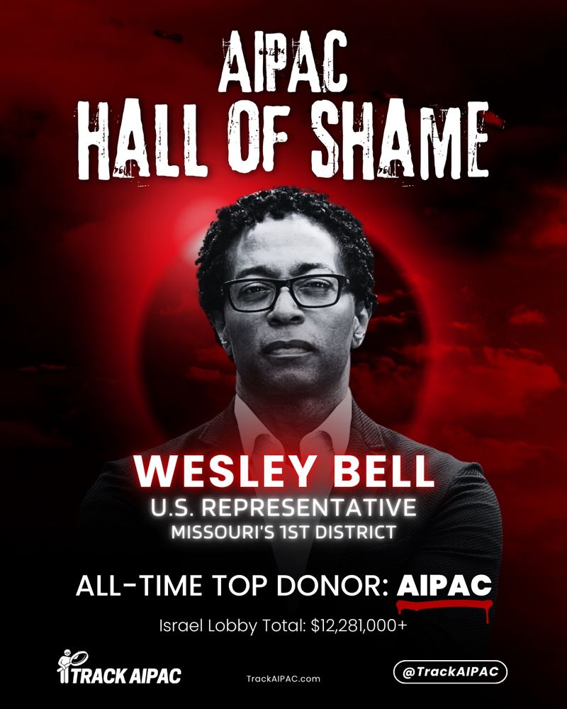 Rep. Wesley Bell of Missouri has received more than $12 MILLION from the pro-Israel lobby.