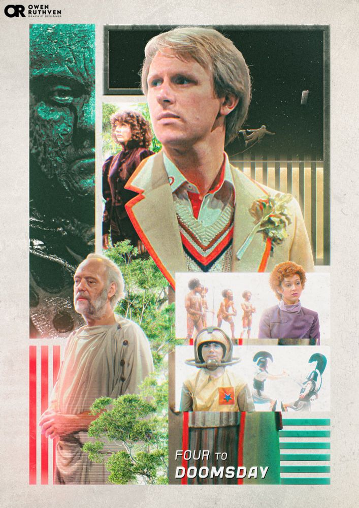 This is my poster for Four to Doomsday.

It features multiple rectangle shapes to reflect the interior of the Monarch's spaceship. On the left, inside a tall green rectangle, there's a close up of the Monarch's face. On the right, there's the Fifth Doctor with Nyssa behind him, hidden in a bunch of leaves and on the bottom there's Bigon, a Greek Philospher and a part of him is pixellated, referring to his android nature. He's in front of red glowing lines. Behind the Doctor, on the top right corner, there's a window showing the Fifth Doctor floating in space, heading towards the TARDIS and there's light pale glowing lines underneath. On the bottom right corner, there are two white rectangles, showing Tegan in front of the Aborginals and Adric in front of the Greek fighters and on the bottom, there's green glowing lines.

The background is a light beige colour. There's text on the bottom and it says "Four to Doomsday". My watermark is on the top left corner.