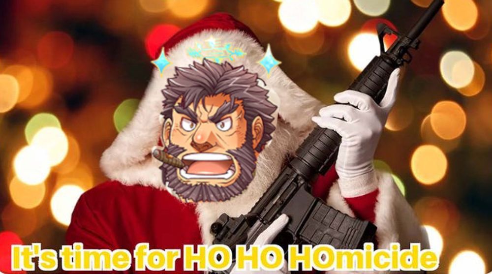 Picture of alternate Ded with an AK-47 and the caption "It's time for HO HO HOmicide"