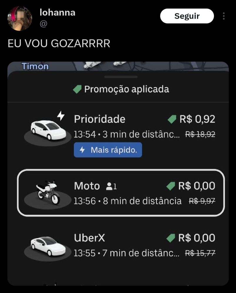 Captura de tela de uma publicação no Twitter escrito "Eu vou gozar" junto de uma imagem do aplicativo Uber mostrando três opções de modalidades e seus respectivos preços.