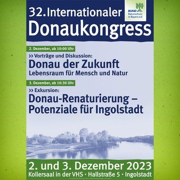 "Donau der Zukunft - Lebensraum für Mensch und Natur" ist Thema des Donaukonfresses des BUND Naturschutz am 2. Dezember 2023 in Ingolstadt. Am 3. Dezember 2023 findet die Exkursion "Donau-Renaturierung - Potenziale für Ingolstadt" statt.