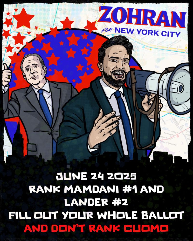 Illustration of Zohran Mamdani and Brad Lander. Reading “June 24, 2025. Rank Mamdani #1 and Lander #2. Fill out your whole ballot. And don’t rank Cuomo” 