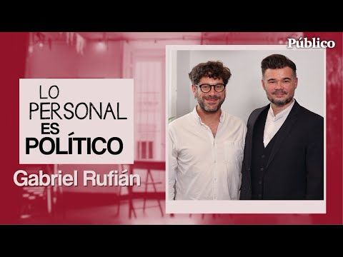 Capítulo 7: Madrid, con Gabriel Rufián
