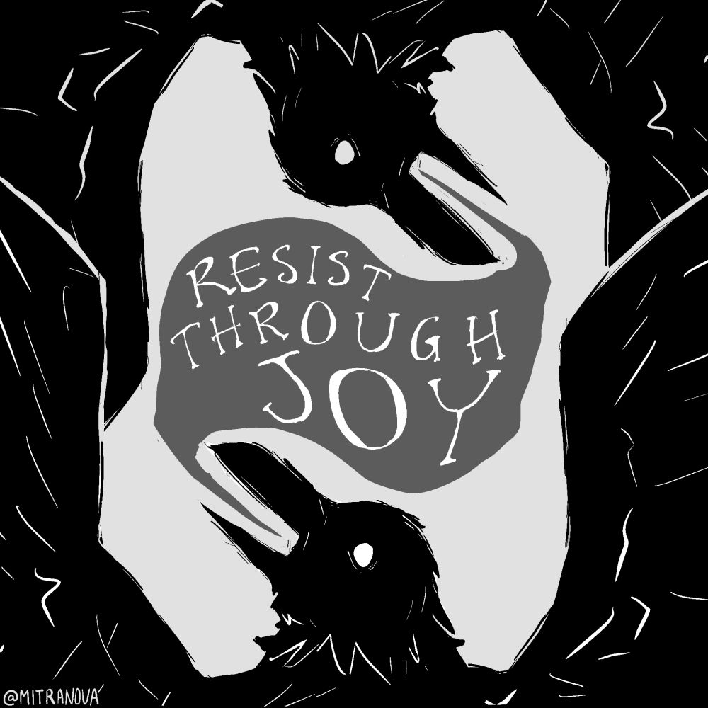 Two ravens with their wings spread with the text "Resist through joy" coming from their mouths