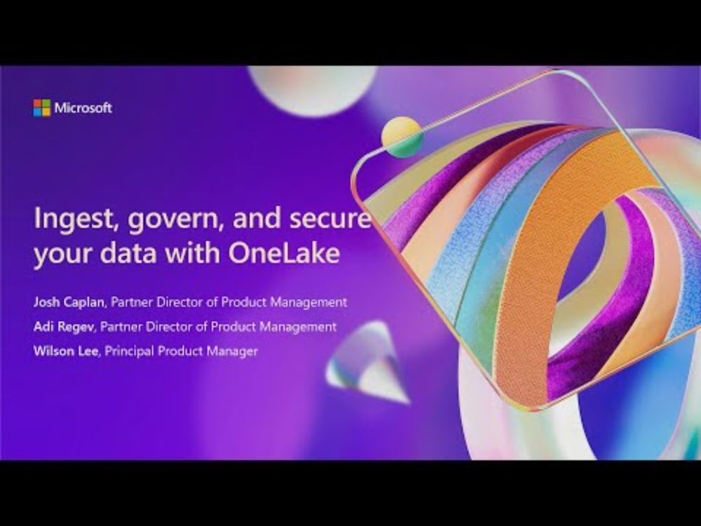 Ingest govern and secure your data with OneLake | BRK201